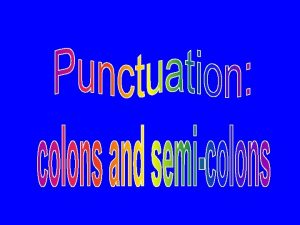 Colons are used Before a list of words