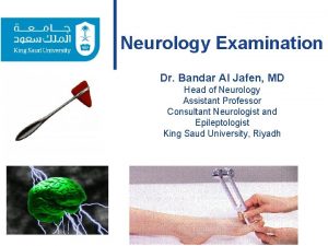 Neurology Examination Dr Bandar Al Jafen MD Head