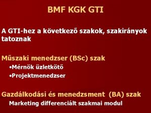 BMF KGK GTI A GTIhez a kvetkez szakok