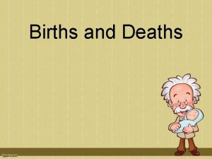 Births and Deaths Birth Rate number of live