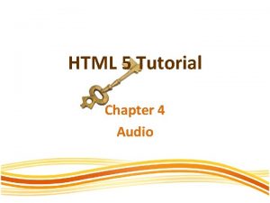 HTML 5 Tutorial Chapter 4 Audio Audio The