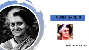 INDIRA GANDHI Hecho por Paula Ramos INFORMACIN Indira