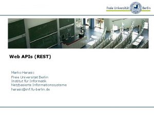 Web APIs REST Marko Harasic Freie Universitt Berlin