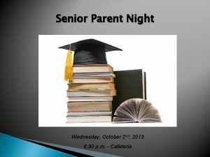 Senior Parent Night Wednesday October 2 nd 2013