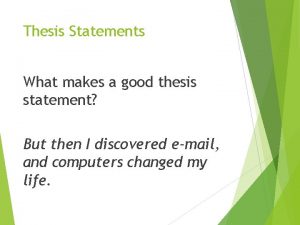 Thesis Statements What makes a good thesis statement