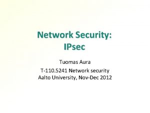 Network Security IPsec Tuomas Aura T110 5241 Network