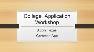 College Application Workshop Apply Texas Common App Durchsla