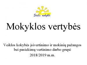 Mokyklos vertybs Veiklos kokybs sivertinimo ir mokini paangos