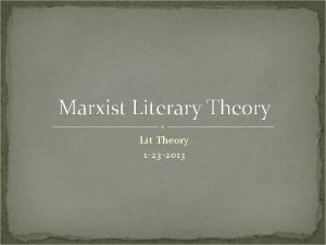Marxist Literary Theory Lit Theory 1 23 2013