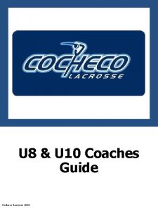 U 8 U 10 Coaches Guide Cocheco Lacrosse