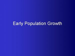 Early Population Growth World Population Growth http www