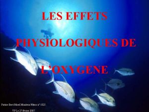 LES EFFETS PHYSIOLOGIQUES DE LOXYGENE Patrice BretMorel Moniteur