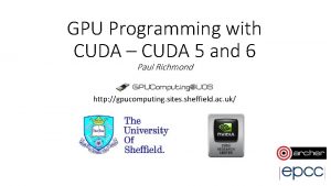 GPU Programming with CUDA CUDA 5 and 6