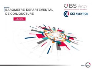 BAROMETRE DEPARTEMENTAL DE CONJONCTURE Juillet 2015 Synthse Pour