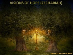 VISIONS OF HOPE ZECHARIAH Lesson 11 for June