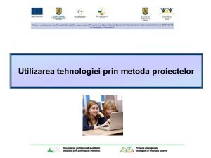 Utilizarea tehnologiei prin metoda proiectelor Scopul integrrii tehnologiei