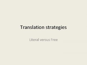 Translation strategies Literal versus Free Jakobsons distinction between