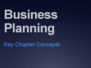Business Planning Key Chapter Concepts Key Concepts from