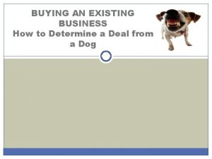 BUYING AN EXISTING BUSINESS How to Determine a