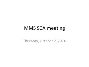 MMS SCA meeting Thursday October 2 2014 Agenda