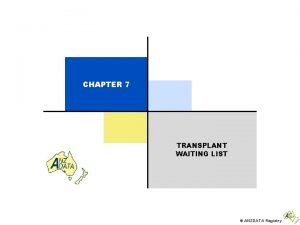 CHAPTER 7 TRANSPLANT WAITING LIST ANZDATA Registry Figure