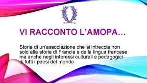 VI RACCONTO LAMOPA Storia di unassociazione che si