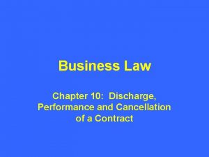 Business Law Chapter 10 Discharge Performance and Cancellation