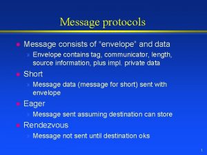 Message protocols l Message consists of envelope and