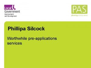 Phillipa Silcock Worthwhile preapplications services Preapplication services Given