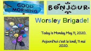 Worsley Brigade Today is Monday May 11 2020