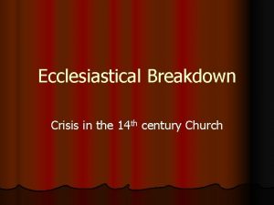 Ecclesiastical Breakdown Crisis in the 14 th century