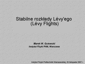 Stabilne rozkady Lvyego Lvy Flights Marek W Gutowski