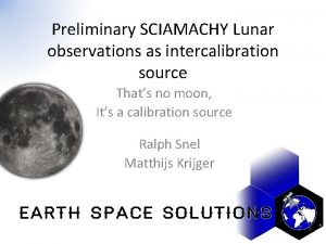 Preliminary SCIAMACHY Lunar observations as intercalibration source Thats