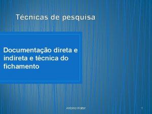 Tcnicas de pesquisa Documentao direta e indireta e