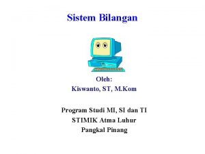 Sistem Bilangan Oleh Kiswanto ST M Kom Program