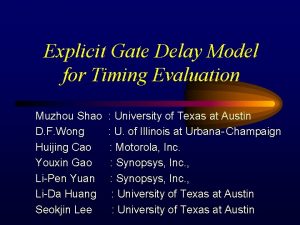 Explicit Gate Delay Model for Timing Evaluation Muzhou