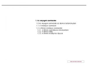 1 Az anyagok szerkezete 1 0 Az anyagok 1 Az anyagok szerkezete 1 0 Az anyagok
