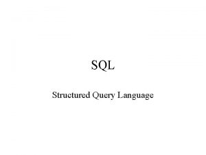 SQL Structured Query Language SQL Data Definition Language