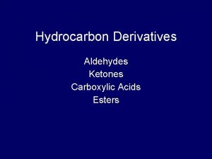 Hydrocarbon Derivatives Aldehydes Ketones Carboxylic Acids Esters Carbonyl