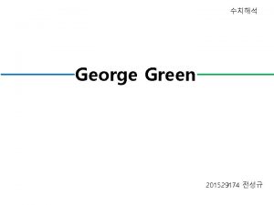 George Green 201529174 Contents 1 Greens life 4