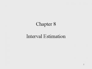Chapter 8 Interval Estimation 1 Chapter Outline Population