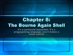 Chapter 8 The Bourne Again Shell Its a