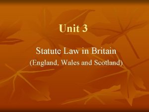 Unit 3 Statute Law in Britain England Wales