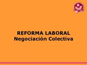 REFORMA LABORAL Negociacin Colectiva NEGOCIACION COLECTIVA Trabajadores habilitados