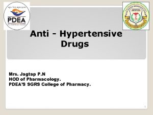 Anti Hypertensive Drugs Mrs Jagtap P N HOD