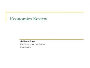 Economics Review Antitrust Law Fall 2014 Yale Law