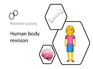 Revision quizzes Human body revision Quiz 1 Identify