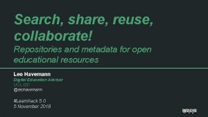 Search share reuse collaborate Repositories and metadata for