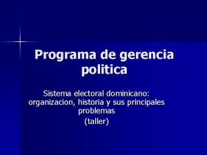 Programa de gerencia politica Sistema electoral dominicano organizacion