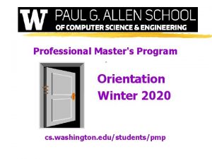 Professional Masters Program Orientation Winter 2020 cs washington